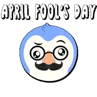 a blue and white penguin with glasses and a mustache says april fools day