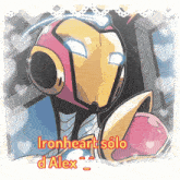 a cartoon of a robot with the words ironheart solo d alex