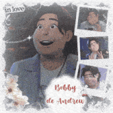 a collage of pictures of a man with the name bobby de andrew on it