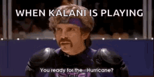 When Kalani Is Playing You Ready For The Hurricane GIF - When Kalani Is Playing You Ready For The Hurricane GIFs