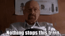 Nothing Stops The Train Bryan Cranston GIF - Nothing Stops The Train Bryan Cranston Breaking Bad GIFs