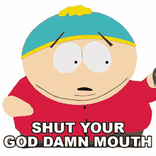 shut your god damn mouth eric cartman south park fat butt and pancake head s7e5