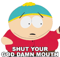 Shut Your God Damn Mouth Eric Cartman Sticker - Shut Your God Damn Mouth Eric Cartman South Park Stickers