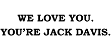 We Love You Safs GIF - We Love You Safs You'Re Jack Davis GIFs