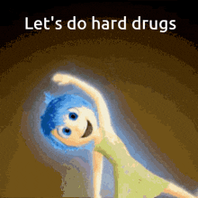 a cartoon character with the words let 's do hard drugs on the bottom