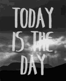 Today Today Is The Day GIF - Today Today Is The Day You Got This GIFs