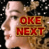 a woman 's face is behind a sign that says " oke next "