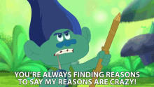 Youre Always Finding Reasons To Say My Reasons Are Crazy Branch GIF - Youre Always Finding Reasons To Say My Reasons Are Crazy Branch Trolls The Beat Goes On GIFs