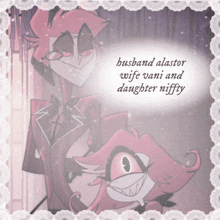 husband alastor wife vani and daughter niffy are shown on a pink background