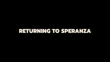 the words returning to speranza are on a black background