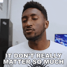 It Dont Really Matter So Much Marques Brownlee GIF - It Dont Really Matter So Much Marques Brownlee Its Not That Important GIFs