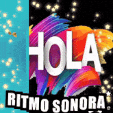 a colorful sign that says hola ritmo sonora on it