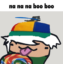 a cartoon drawing of a person with a lollipop and the words na na na boo boo