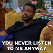 You Never Listen To Me Anyway Calvin Payne GIF - You Never Listen To Me Anyway Calvin Payne House Of Payne GIFs