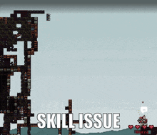 a screenshot of a video game with the words skill issue