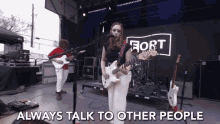 always talk to other people talk to people playing guitar singing performing