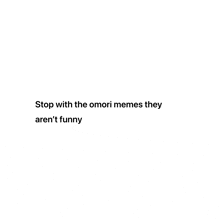 Stop With The Omori Memes GIF - Stop With The Omori Memes GIFs