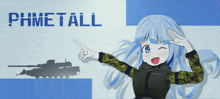 a girl with blue hair is pointing at a tank and the word phimetall is on the bottom
