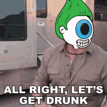 Blinkless Get Drunk GIF - Blinkless Get Drunk Lets Get Drunk GIFs