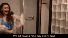 We All Have A Nice Day Every Day Malinda GIF - We All Have A Nice Day Every Day Malinda Malindakathleenreese GIFs