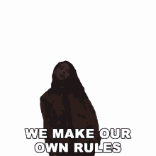 we make our own rules alessia cara wild things song own set of rules own regulation