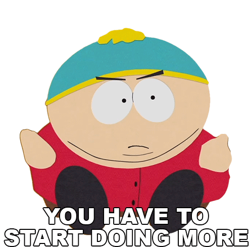 You Have To Start Doing More Eric Cartman Sticker - You Have To Start Doing More Eric Cartman South Park Stickers