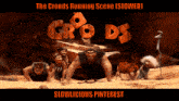 a poster for the croods running scene is slowed