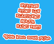 a blue background with nyatane atimu lan klakuanmu seajur raimu besti golek konco modal pujian
