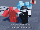 two roblox characters are standing next to each other with the words everyone when guest 1337 misses their block below them