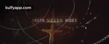 truth never hides true real fact jesus