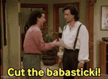 two men standing next to each other with the words cut the babasticki