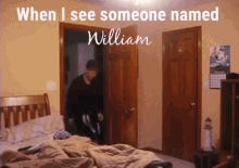 When_i_see_someone_named_william GIF - When_i_see_someone_named_william GIFs