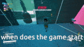 a screenshot of a video game with the words " when does the game start " at the bottom
