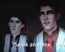 two men are standing next to each other with sevik and rex written on the bottom