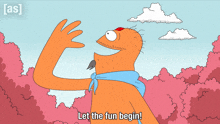 a cartoon character says let the fun begin in front of a cloudy sky