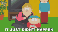 It Just Didnt Happen Eric Cartman GIF