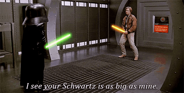 I see your Schwartz is as big as mine
