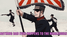 a cartoon of soldiers with the words nothing bad ever happens to the hanazas