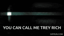 a gif that says you can call me trey rich on it