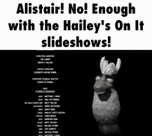 a poster that says alistair no enough with the hailey 's on it slideshows