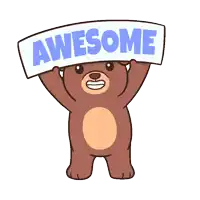 a brown teddy bear holds up a sign that says awesome