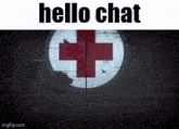 a picture of a red cross with the words `` hello chat '' written on it