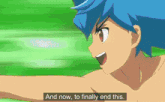 a shirtless anime character with blue hair is saying " and now to finally end this "