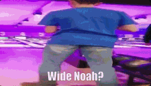 Wide Noah Noah GIF - Wide Noah Noah Wide GIFs
