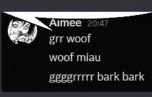 a screenshot of a text message between aimee and grrr woof woof miau gggrrrr bark bark