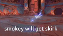 smokey will get skirk is written in white on a dark blue background