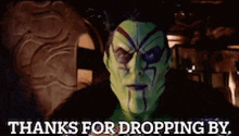 a picture of a green monster with the words thanks for dropping by on the bottom