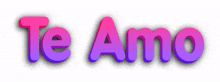te amo te amo