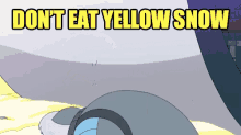 Dont Eat Yellow Snow GIF - Dont Eat Yellow Snow GIFs