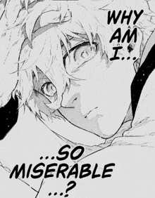 a black and white drawing of a boy with the words why am i so miserable below him